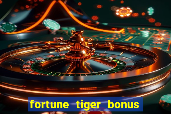 fortune tiger bonus sem deposito